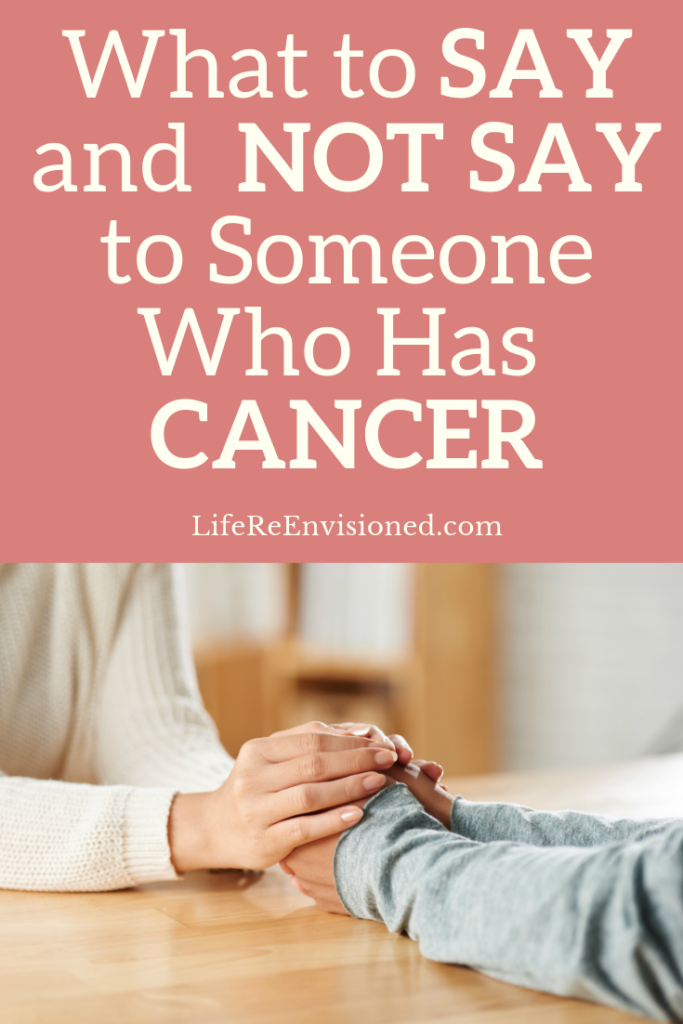 What to Say and Not Say to Someone Who Has Cancer